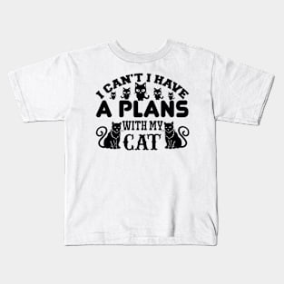 I Cant I Have A Plans With My Cat T Shirt For Women Men Kids T-Shirt